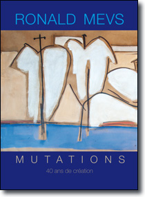 Ronald Mevs<br />Mutations – 40 ans de création