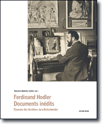 Ferdinand Hodler<br />Documents inédits