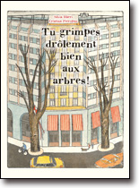 Tu grimpes drôlement bien aux arbres!